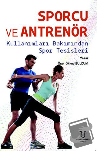 Sporcu ve Antrenör Kullanımları Bakımından Spor Tesisleri - Öner Ökkeş