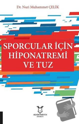 Sporcular İçin Hiponatremi ve Tuz - Nuri Muhammet Çelik - Akademisyen 