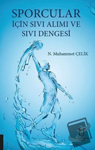 Sporcular İçin Sıvı Alımı ve Sıvı Dengesi - Muhammet Çelik - Akademisy