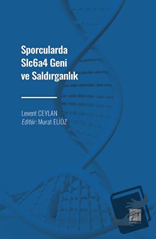 Sporcularda Slc6a4 Geni ve Saldırganlık - Levent Ceylan - Gazi Kitabev