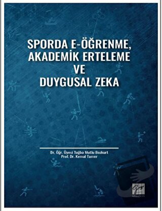 Sporda E-Öğrenme, Akademik Erteleme ve Duygusal Zeka - Kemal Tamer - G