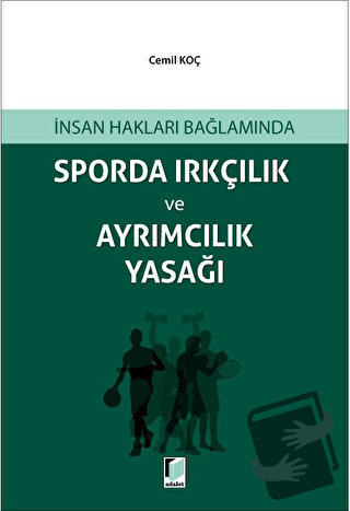 Sporda Irkçılık ve Ayrımcılık Yasağı - Cemil Koçak - Adalet Yayınevi -