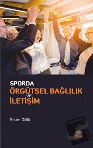 Sporda Örgütsel Bağlılık ve İletişim - Sevim Güllü - Nobel Bilimsel Es