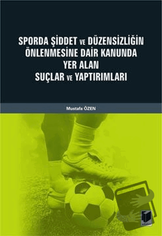 Sporda Şiddet ve Düzensizliğin Önlenmesine Dair Kanunda Yer Alan Suçla