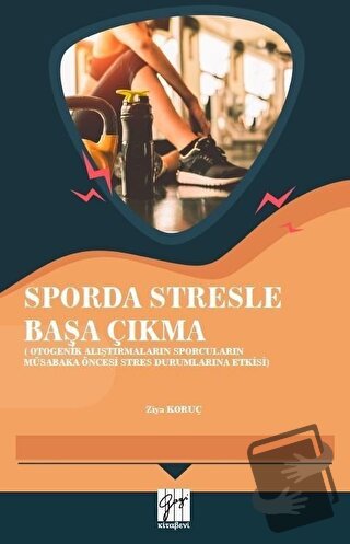 Sporda Stresle Başa Çıkma - Ziya Koruç - Gazi Kitabevi - Fiyatı - Yoru