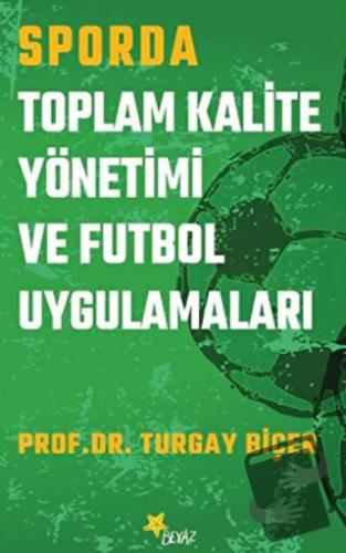 Sporda Toplam Kalite Yönetimi ve Futbol Uygulamaları - Turgay Biçer - 