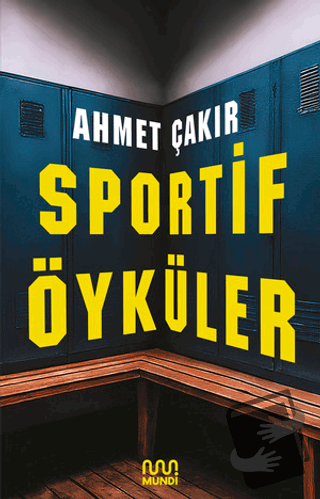 Sportif Öyküler - Ahmet Çakır - Mundi - Fiyatı - Yorumları - Satın Al