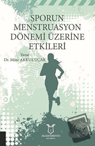 Sporun Menstruasyon Dönemi Üzerine Etkileri - Mine Akkuş Uçar - Akadem