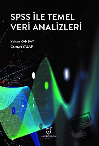 SPSS ile Temel Veri Analizleri - Yalçın Kanbay - Akademisyen Kitabevi 