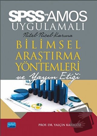 SPSS ve AMOS Uygulamalı Bilimsel Araştırma Yöntemleri ve Yayın Etiği -