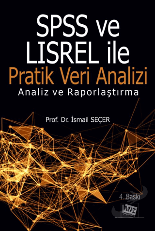 SPSS ve LISREL ile Pratik Veri Analizi - İsmail Seçer - Anı Yayıncılık