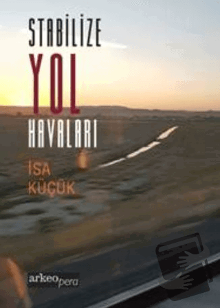 Stabilize Yol Havaları - İsa Küçük - Arkeoloji ve Sanat Yayınları - Fi