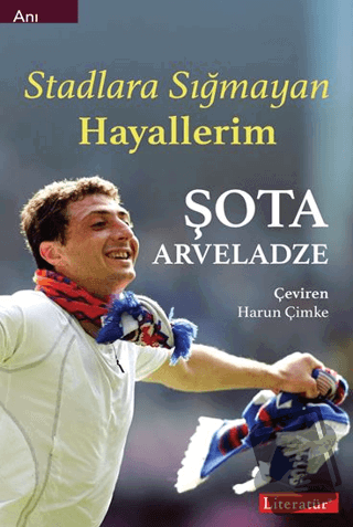 Stadlara Sığmayan Hayallerim - Şota Arveladze - Literatür Yayıncılık -