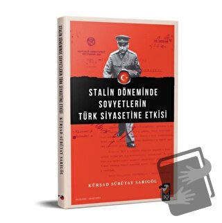 Stalin Döneminde Sovyetlerin Türk Siyasetine Etkisi - Kürşad Sübütay S