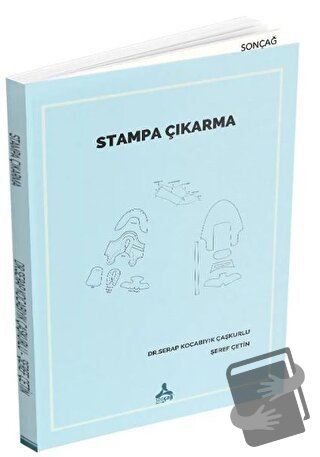 Stampa Çıkarma - Serap Kocabıyık Çaşkurlu - Sonçağ Yayınları - Fiyatı 