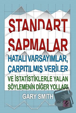 Standart Sapmalar, Hatalı Varsayımlar, Çarpıtılmış Veriler ve İstatist