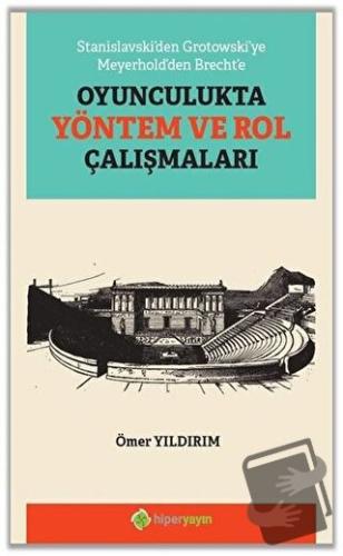 Stanislavski’den Grotowski’ye Meyerhold’den Brecht’e Oyunculukta Yönte