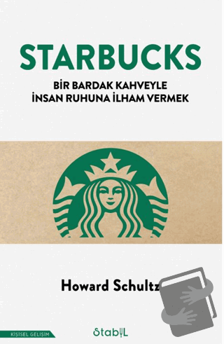 Starbucks - Bir Bardak Kahveyle İnsan Ruhuna İlham Vermek - Howard Sch