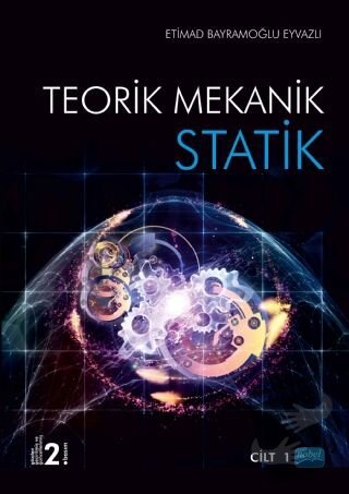 Statik - Teorik Mekanik Cilt 1 - Etimad Bayramoğlu Eyvazov - Nobel Aka