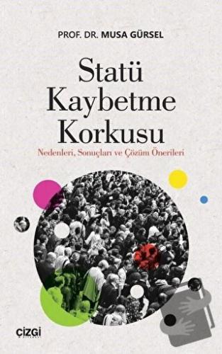 Statü Kaybetme Korkusu - Musa Gürsel - Çizgi Kitabevi Yayınları - Fiya