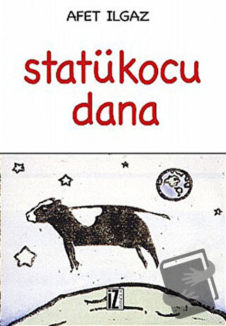 Statükocu Dana - Afet Ilgaz - İz Yayıncılık - Fiyatı - Yorumları - Sat