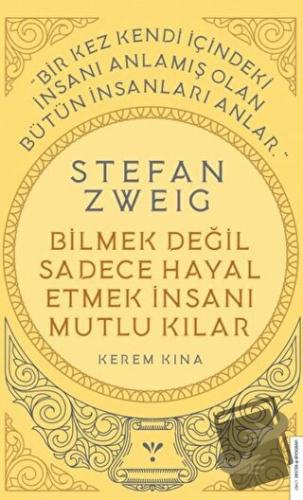 Stefan Zweig - Bilmek Değil Sadece Hayal Etmek İnsanı Mutlu Kılar - Ke