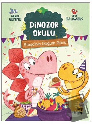 Stega’nın Doğum Günü - Dinozor Okulu - Pierre Gemme - Hep Kitap - Fiya