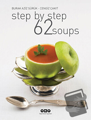 Step By Step 62 Soups - Burak Aziz Sürük - Yapı Kredi Yayınları - Fiya