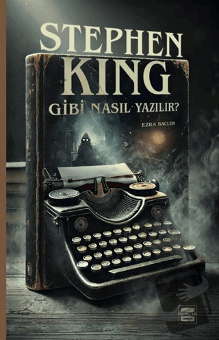 Stephen King Gibi Nasıl Yazılır? - Ezra Bacler - Yedinci Kat Yayınları