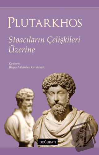 Stoacıların Çelişkileri Üzerine - Mestrius Plutarkhos - Doğu Batı Yayı