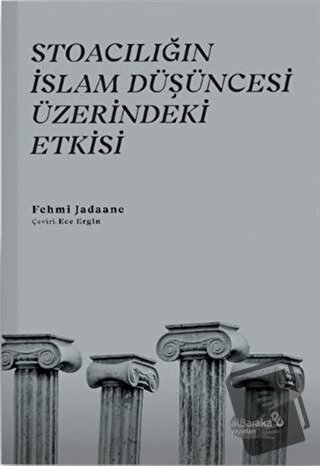 Stoacılığın İslam Düşüncesi Üzerindeki Etkisi - Fehmi Jadaane - Albara