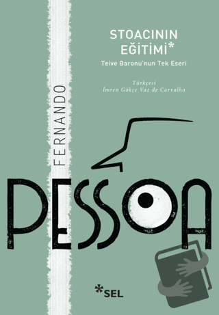 Stoacının Eğitimi: Teive Baronu'nun Tek Eseri - Fernando Pessoa - Sel 