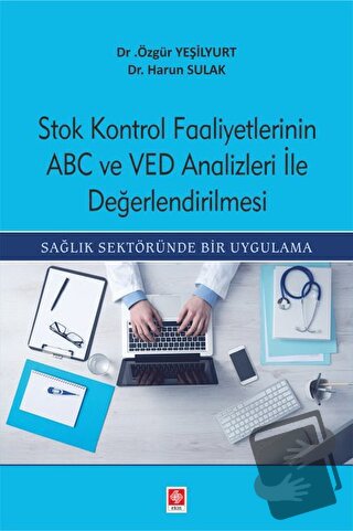 Stok Kontrol Faaliyetlerinin ABC Ve VED Analizleri İle Değerlendirilme