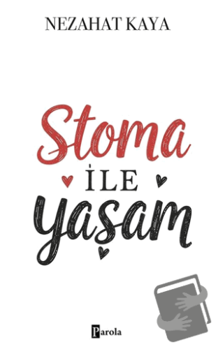 Stoma ile Yaşam - Nezahat Kaya - Parola Yayınları - Fiyatı - Yorumları