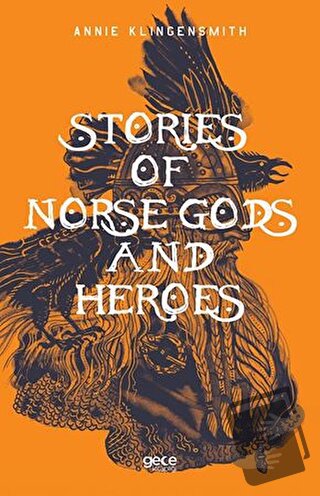 Stories of Norse Gods and Heroes - Annie Klingensmith - Gece Kitaplığı