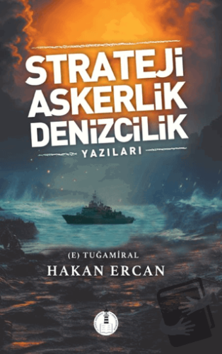 Strateji, Askerlik, Denizcilik Yazıları - Hakan Ercan - Yeni Deniz Mec