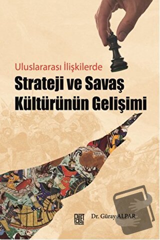 Strateji ve Savaş Kültürünün Gelişimi - Güray Alpar - Palet Yayınları 