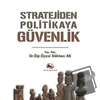 Stratejiden Politikaya Güvenlik - Gökhan Ak - Akademi Titiz Yayınları 