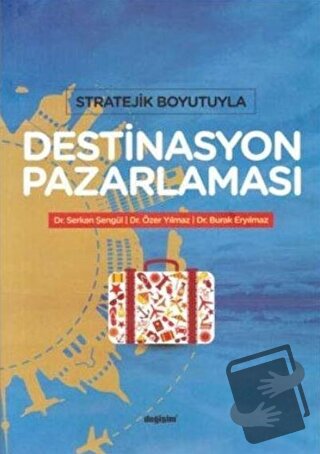 Stratejik Boyutuyla Destinasyon Pazarlaması - Burak Eryılmaz - Değişim