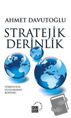 Stratejik Derinlik - Ahmet Davutoğlu - Küre Yayınları - Fiyatı - Yorum