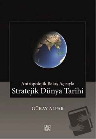 Stratejik Dünya Tarihi - Güray Alpar - Palet Yayınları - Fiyatı - Yoru