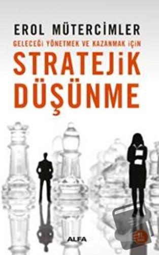 Stratejik Düşünme - Erol Mütercimler - Alfa Yayınları - Fiyatı - Yorum