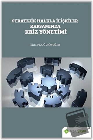 Stratejik Halkla İlişkiler Kapsamında Kriz Yönetimi - İlknur Doğu Öztü