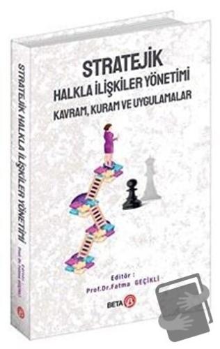 Stratejik Halkla İlişkiler Yönetimi - Fatma Geçikli - Beta Yayınevi - 