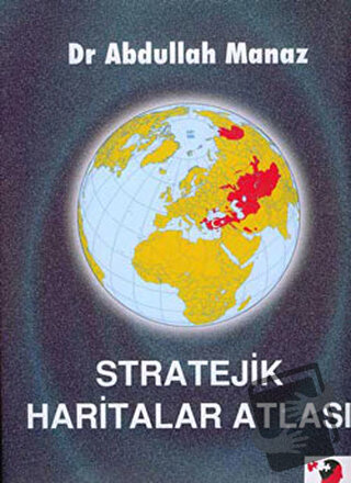 Stratejik Haritalar Atlası - Abdullah Manaz - IQ Kültür Sanat Yayıncıl