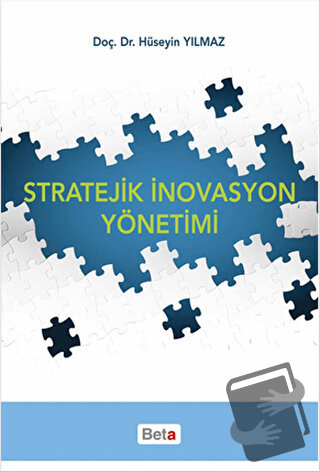 Stratejik İnovasyon Yönetimi - Hüseyin Yılmaz - Beta Yayınevi - Fiyatı