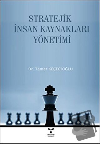 Stratejik İnsan Kaynakları Yönetimi - Tamer Keçecioğlu - Umuttepe Yayı