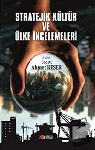 Stratejik Kültür ve Ülke İncelemeleri - Ahmet Keser - Berikan Yayınevi