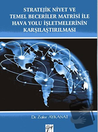 Stratejik Niyet ve Temel Beceriler Matrisi İle Hava Yolu İşletmelerini