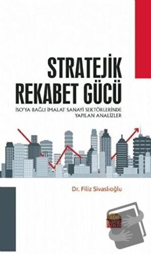 Stratejik Rekabet Gücü - İSO’ya Bağlı İmalat Sanayi Sektörlerinde Yapı